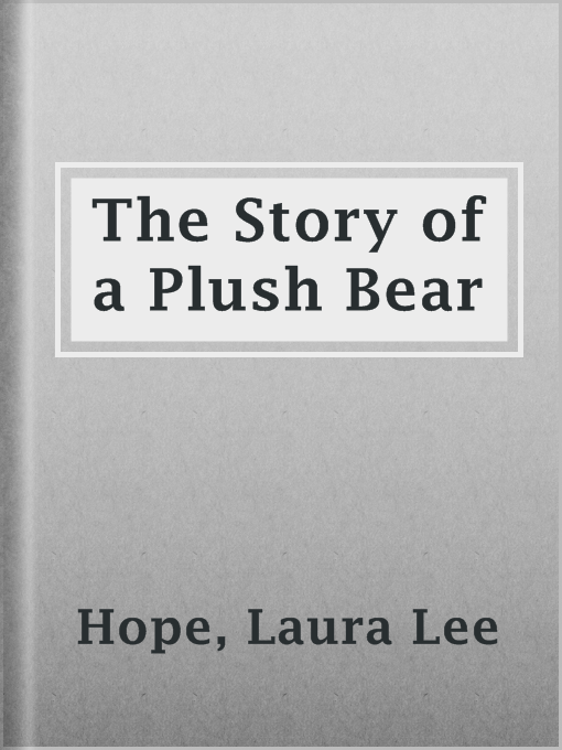 Title details for The Story of a Plush Bear by Laura Lee Hope - Available